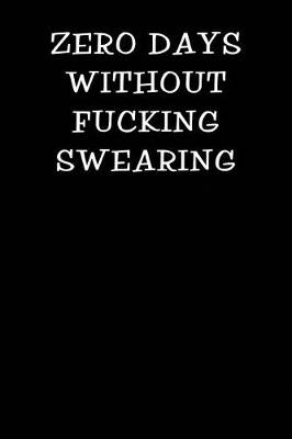 Book cover for Zero Days Without Fucking Swearing