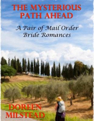 Book cover for The Mysterious Path Ahead: A Pair of Mail Order Bride Romances