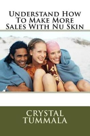 Cover of Understand How To Make More Sales With Nu Skin
