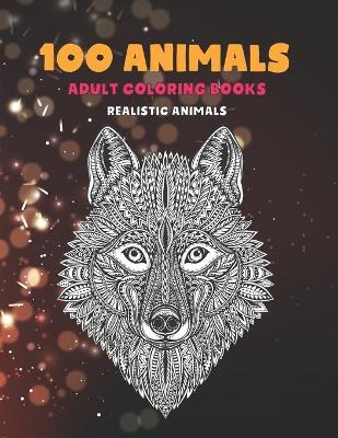 Book cover for Adult Coloring Books Realistic Animals - 100 Animals