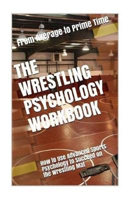 Book cover for The Wrestling Psychology Workbook