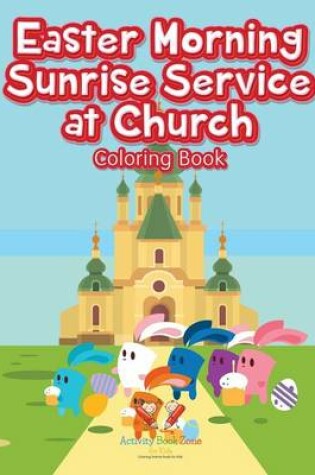 Cover of Easter Morning Sunrise Service at Church Coloring Book