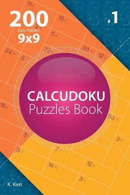 Cover of Calcudoku - 200 Easy Puzzles 9x9 (Volume 1)