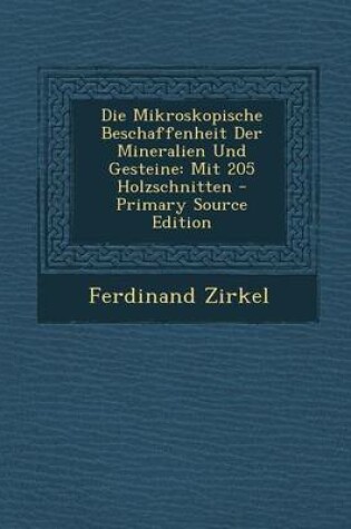 Cover of Die Mikroskopische Beschaffenheit Der Mineralien Und Gesteine