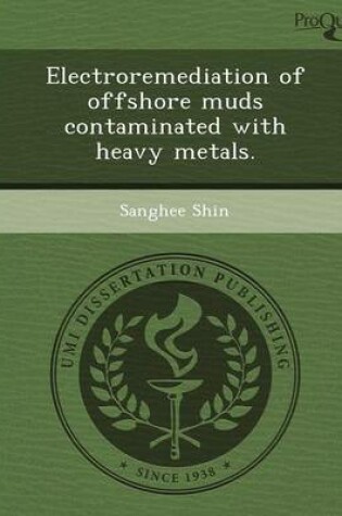 Cover of Electroremediation of Offshore Muds Contaminated with Heavy Metals