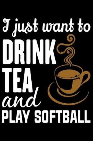 Cover of I just want to drink tea and play SOFTBALL