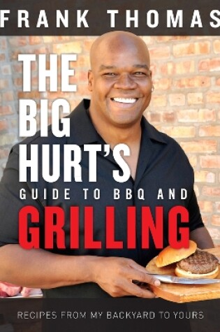 Cover of The Big Hurt's Guide to BBQ and Grilling