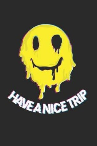 Cover of Have a nice Trip Smiley Face Psychedelic LSD Trip