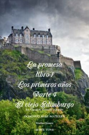 Cover of LA Promesa Libro 1 Los Primeros Anos Parte 4 El Viejo Edimburgo (En Espanol, Escoces e Ingles)