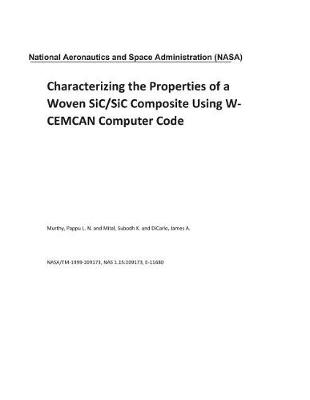 Book cover for Characterizing the Properties of a Woven Sic/Sic Composite Using W-Cemcan Computer Code