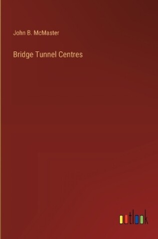 Cover of Bridge Tunnel Centres