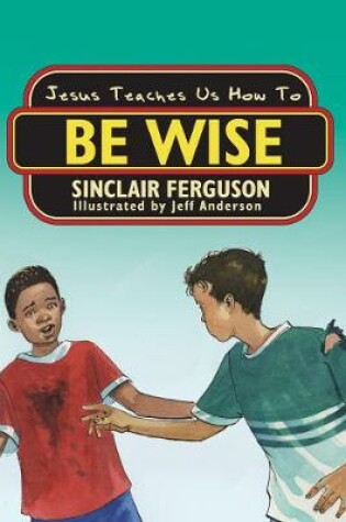 Cover of Jesus Teaches Us How to Be Wise