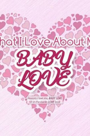 Cover of What I Love About My Baby Love