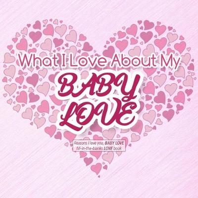 Book cover for What I Love About My Baby Love