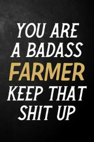 Cover of You Are A Badass Farmer Keep That Shit Up