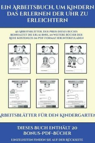 Cover of Arbeitsblätter für den Kindergarten (Ein Arbeitsbuch, um Kindern das Erlernen der Uhr zu erleichtern)