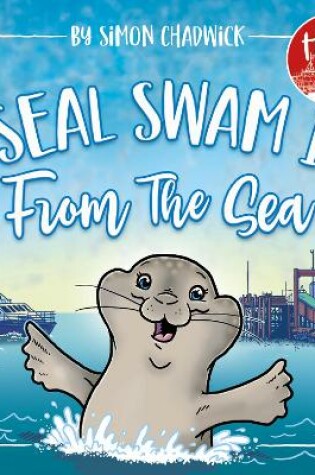 Cover of A Seal Swam In From The Sea