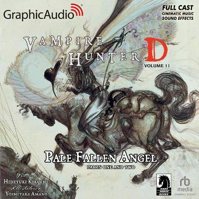 Book cover for Vampire Hunter D: Volume 11 - Pale Fallen Angel Parts One and Two [Dramatized Adaptation]