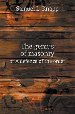 Cover of The genius of masonry or A defence of the order