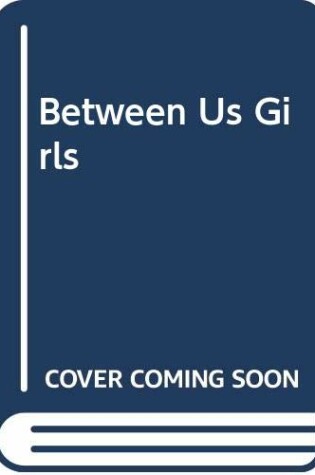 Cover of Between Us Girls