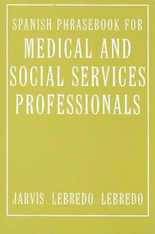 Cover of Spanish Phrasebook for Medical and Social Services Professionals