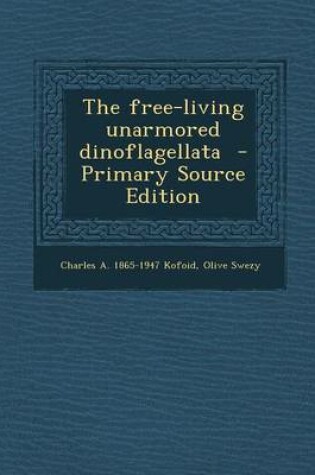 Cover of The Free-Living Unarmored Dinoflagellata - Primary Source Edition