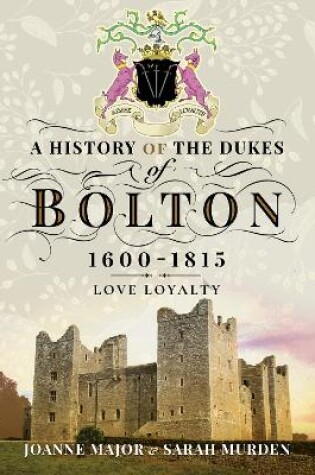 Cover of A History Of The Dukes of Bolton 1600-1815