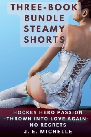 Cover of Three-Book Bundle Hockey Hero Passion - Thrown Into Love Again - No Regrets