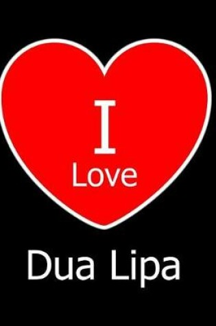 Cover of I Love Dua Lipa