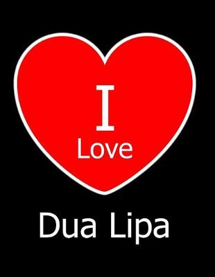 Book cover for I Love Dua Lipa