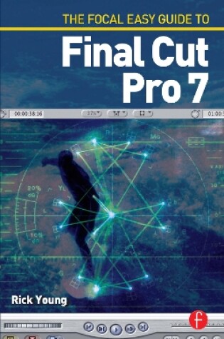 Cover of The Focal Easy Guide to Final Cut Pro 7