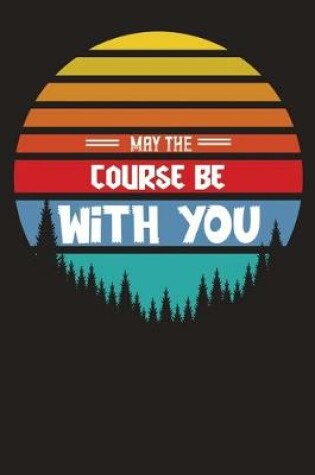 Cover of May The Course Be With You