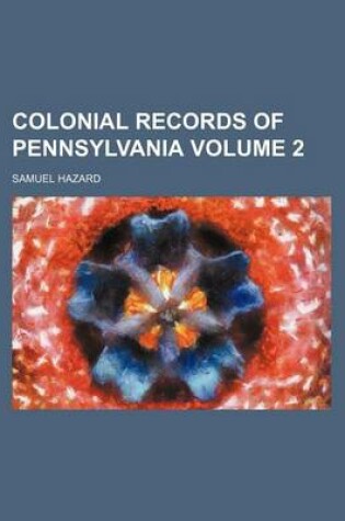 Cover of Colonial Records of Pennsylvania Volume 2