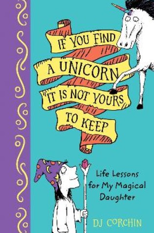 Cover of If You Find a Unicorn, It Is Not Yours to Keep