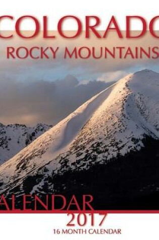 Cover of Colorado Rocky Mountains Calendar 2017