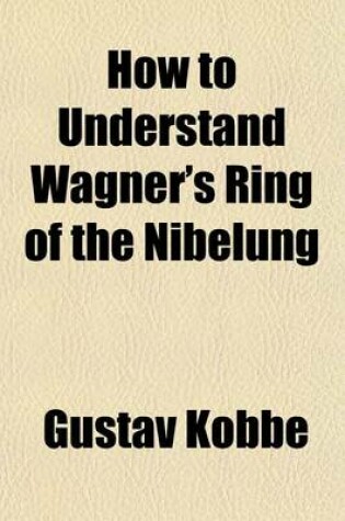 Cover of How to Understand Wagner's Ring of the Nibelung