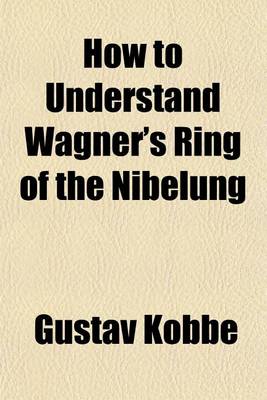 Book cover for How to Understand Wagner's Ring of the Nibelung