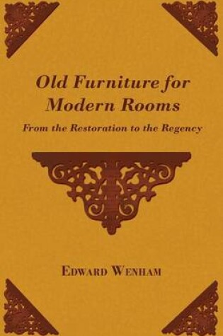 Cover of Old Furniture for Modern Rooms - From the Restoration to the Regency