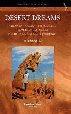 Book cover for Desert Dreams. the Quest for Arab Integration from the Arab Revolt to the Gulf Cooperation Council