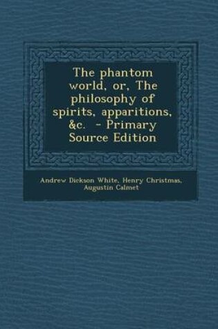 Cover of The Phantom World, Or, the Philosophy of Spirits, Apparitions, &C.