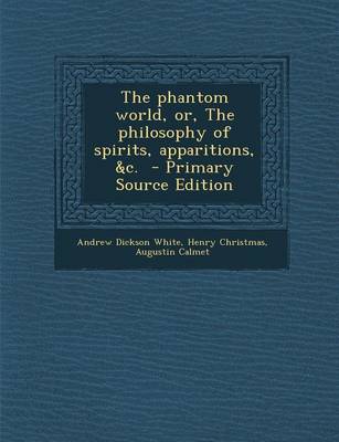 Book cover for The Phantom World, Or, the Philosophy of Spirits, Apparitions, &C.