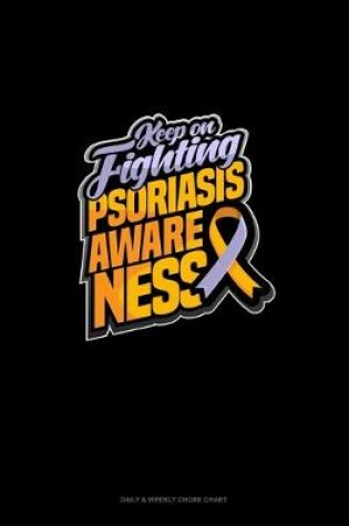 Cover of Keep On Fighting Psoriasis Awareness