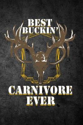 Book cover for Best Buckin Carnivore Ever