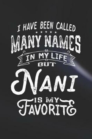 Cover of I Have Been Called Many Names in Life But Nani Is My Favorite