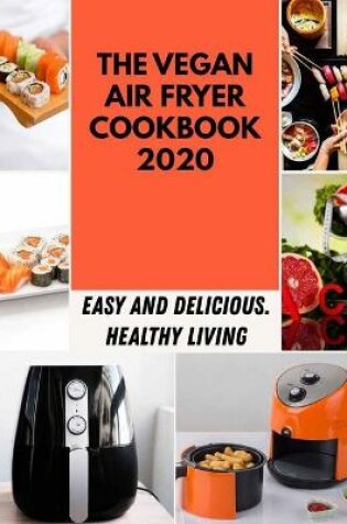 Cover of The Vegan Air Fryer Cookbook 2020