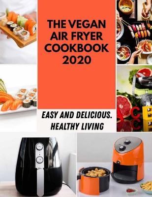 Book cover for The Vegan Air Fryer Cookbook 2020