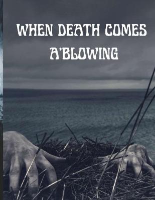 Book cover for When Death Comes A'Blowing