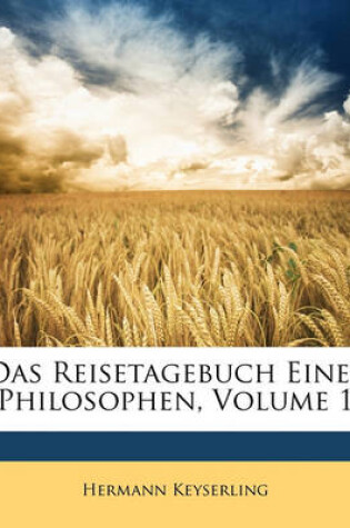 Cover of Das Reisetagebuch Eines Philosophen, Volume 1