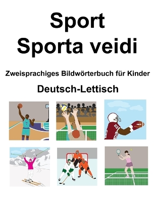 Book cover for Deutsch-Lettisch Sport / Sporta veidi Zweisprachiges Bildwörterbuch für Kinder