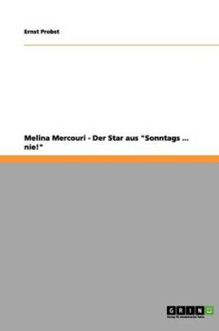Cover of Melina Mercouri - Der Star Aus Sonntags ... Nie!